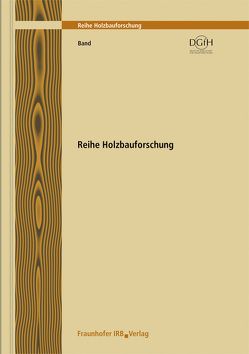 Holzbau der Zukunft. Teilprojekt 16. Holzbeton. von Heinz,  D, Urbonas,  L.