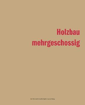 Holzbau – mehrgeschossig von Dietrich,  Helmut, Glanzmann,  Jutta, Hegglin,  Raphael, Humm,  Othmar, Knüsel,  Paul, Sidler,  Christine