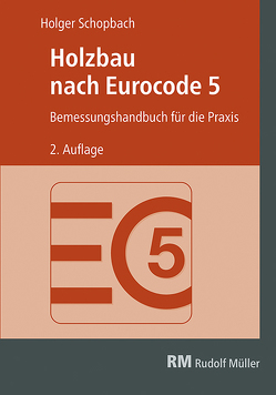 Holzbau nach Eurocode 5, 2. Auflage von Schopbach,  Holger