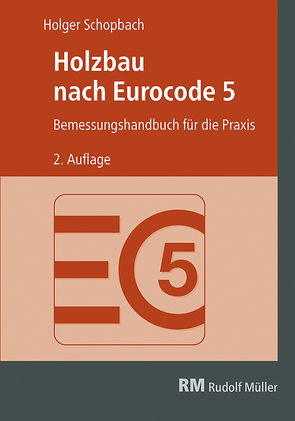Holzbau nach Eurocode 5, 2. Auflage von Schopbach,  Holger