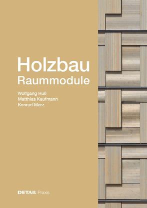 Holzbau – Raummodule von Huss,  Wolfgang, Kaufmann,  Matthias, Merz,  Konrad