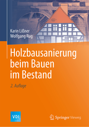 Holzbausanierung beim Bauen im Bestand von Lißner,  Karin, Rug,  Wolfgang