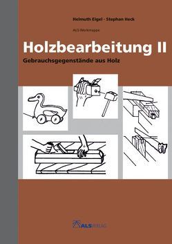 Holzbearbeitung II von Eigel,  Helmut, Heck,  Stephan