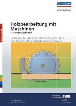 Holzbearbeitung mit Maschinen – Handmaschinen von Domann,  Peter, Henschel,  Joachim