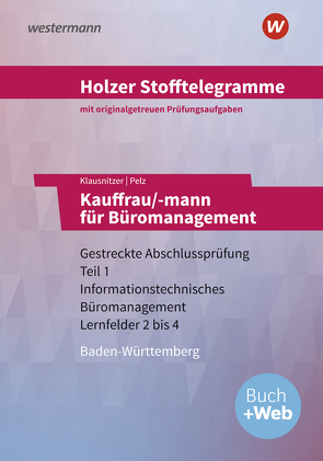 Holzer Stofftelegramme Baden-Württemberg / Holzer Stofftelegramme Baden-Württemberg – Kauffrau/-mann für Büromanagement von Klausnitzer,  Lars, Pelz,  Marianne
