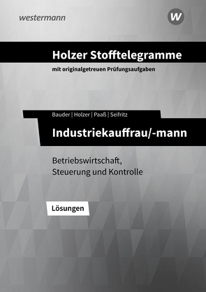 Holzer Stofftelegramme Baden-Württemberg – Industriekauffrau/-mann von Bauder,  Markus, Holzer,  Volker, Paaß,  Thomas, Seifritz,  Christian