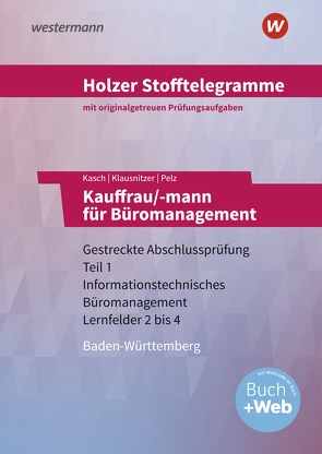 Holzer Stofftelegramme Baden-Württemberg – Kauffrau/-mann für Büromanagement von Kasch,  Ursula, Klausnitzer,  Lars, Pelz,  Marianne