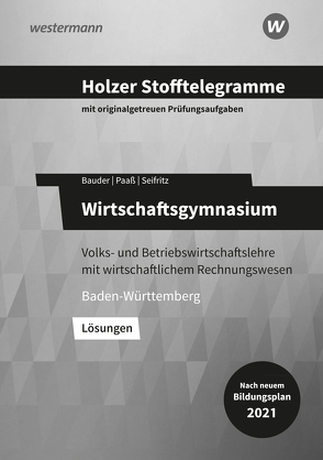 Holzer Stofftelegramme Baden-Württemberg – Wirtschaftsgymnasium von Bauder,  Markus, Holzer,  Volker, Paaß,  Thomas, Seifritz,  Christian