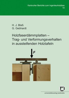 Holzfaserdämmplatten – Trag- und Verformungsverhalten in aussteifenden Holztafeln von Blaß,  Hans Joachim;, Gebhardt,  Gunnar
