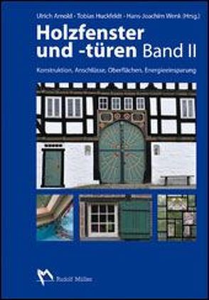 Holzfenster und -türen, Band II von Arnold,  Ulrich, Huckfeldt,  Tobias, Wenk,  Hans-Joachim