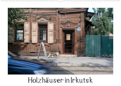 Holzhäuser in Irkutsk (Wandkalender 2023 DIN A2 quer) von M. Laube,  Lucy