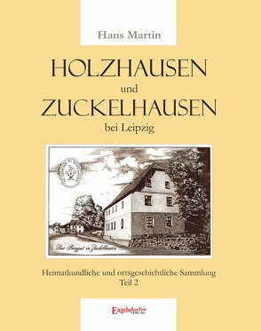Holzhausen und Zuckelhausen bei Leipzig von Martin,  Hans