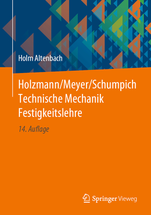 Holzmann/Meyer/Schumpich Technische Mechanik Festigkeitslehre von Altenbach,  Holm