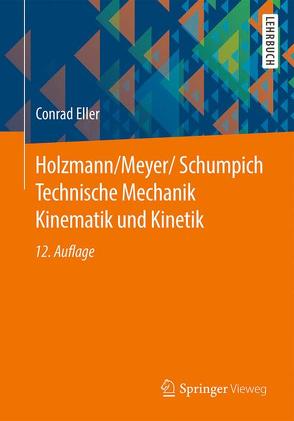 Holzmann/Meyer/Schumpich Technische Mechanik Kinematik und Kinetik von Dreyer,  Hans-Joachim, Eller,  Conrad