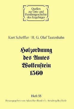 Holzordnung des Amtes Wolkenstein 1560 von Gebhardt,  Rainer, Lorenz,  Wolfgang, Scheffler,  Kurt, Tautenhahn,  H. G. Olaf