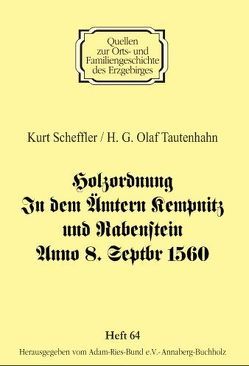 Holzordnung In dem Ämtern Kempnitz und Rabenstein Anno 8. Septbr 1560 von Gebhardt,  Rainer, Scheffler,  Kurt, Tautenhahn,  H. G. Olaf