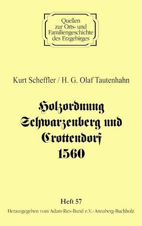 Holzordnung Schwarzenberg und Crottendorf 1560 von Gebhardt,  Rainer, Lorenz,  Wolfgang, Scheffler,  Kurt, Tautenhahn,  H. G. Olaf