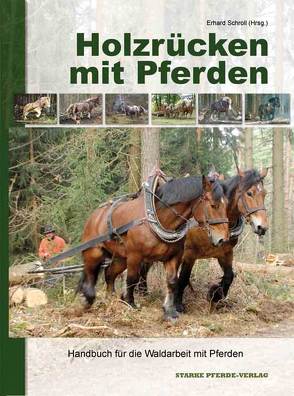 Holzrücken mit Pferden von Schroll,  Erhard