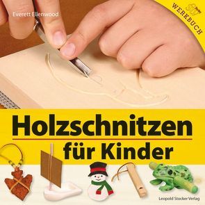 Holzschnitzen für Kinder von Ellenwood,  Everett