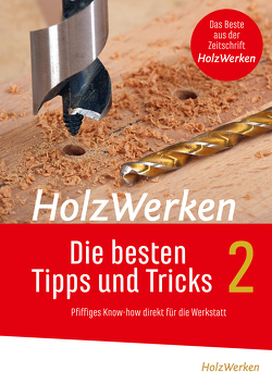 HolzWerken – Die besten Tipps und Tricks Band 2