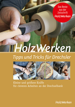 HolzWerken – Tipps & Tricks für Drechsler von Vincentz Network GmbH & Co. KG
