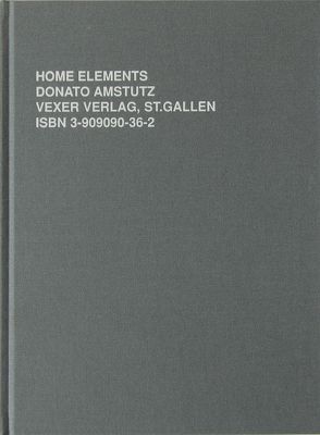 Home Elements – Donato Amstutz von Bowditch,  N Marc, Donato,  Amstutz, Müller,  Josef F