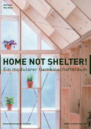 Home not Shelter! – Ein modularer Gemeinschaftsraum von Hacke,  Max, Pasel,  Ralf