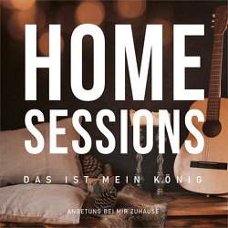 Home Sessions – Das ist mein König von Peter,  Lars, Schneider,  Peter, Stahl,  Katharina