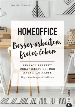 Homeoffice. Besser arbeiten, freier leben von Ordnung,  Fräulein