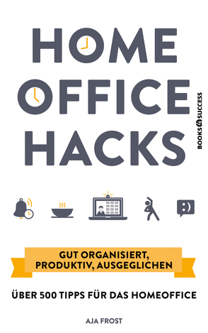 Homeoffice Hacks von Frost,  Aja, Sauer,  Ursula