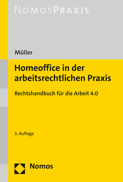 Homeoffice in der arbeitsrechtlichen Praxis von Müller,  Stefan