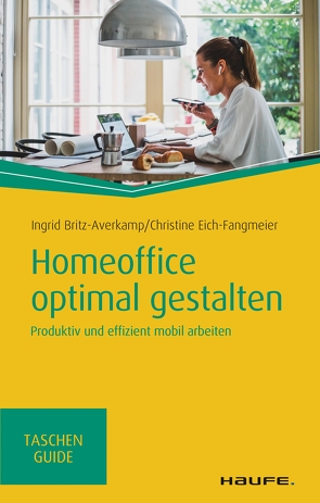 Homeoffice optimal gestalten von Britz-Averkamp,  Ingrid, Eich-Fangmeier,  Christine