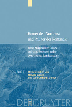 „Homer des Nordens“ und „Mutter der Romantik“ / Kommentierte Neuausgabe wichtiger Texte zur deutschen Rezeption von Gaskill,  Howard, Schmidt,  Wolf Gerhard