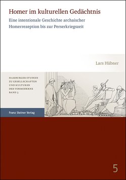 Homer im kulturellen Gedächtnis von Hübner,  Lars