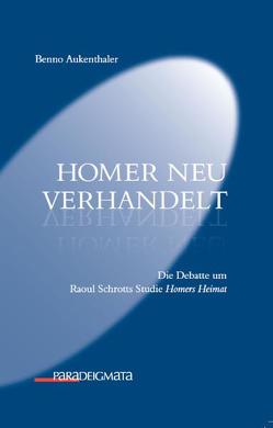 Homer neu verhandelt von Aukenthaler,  Benno