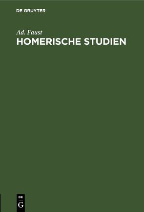 Homerische Studien von Faust,  Ad.