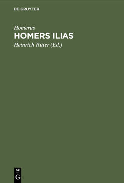 Homers Ilias von Homerus, Rüter,  Heinrich