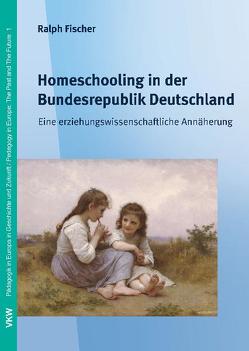Homeschooling in der Bundesrepublik Deutschland von Fischer,  Ralph