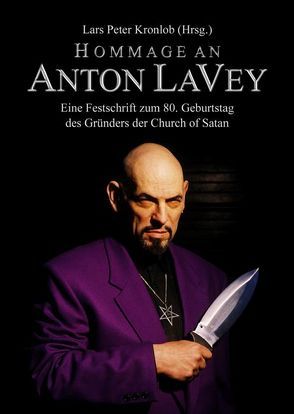 Hommage an Anton LaVey von Boss,  Michael, Carr,  Michelle, Fehn,  Oliver, Fritscher,  Jack, Gilmore,  Peter H, Kronlob,  Lars Peter, Onkel Urian, Robinson,  Eugene