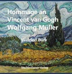 Hommage an Vincent van Gogh – Wolfgang Müller von Bürk,  Wilfried