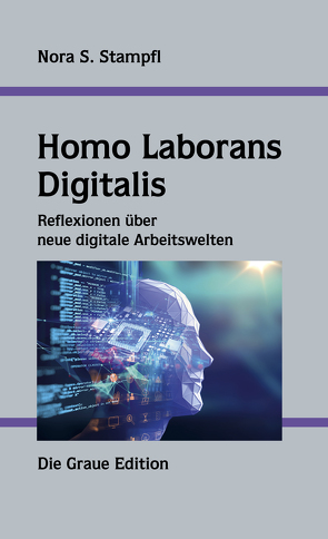 Homo Laborans Digitalis von Stampfl,  Nora