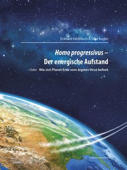 Homo progressivus – Der energische Aufstand von Fahlbusch,  Eckhard