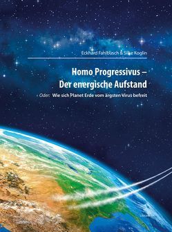 Homo Progressivus – Der energische Aufstand von Fahlbusch,  Eckhard