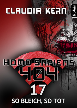 Homo Sapiens 404 Band 17: So bleich, so tot von Kern,  Claudia
