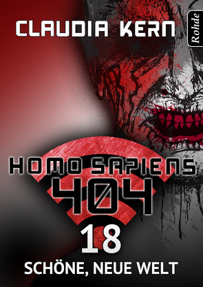Homo Sapiens 404 Band 18: Schöne, neue Welt von Kern,  Claudia