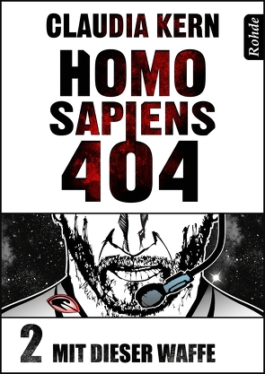 Homo Sapiens 404 Band 2: Mit dieser Waffe von Kern,  Claudia