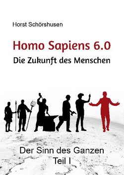 Homo sapiens 6.0 von Schörshusen,  Horst