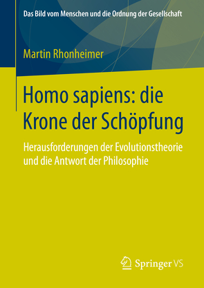 Homo sapiens: die Krone der Schöpfung von Rhonheimer,  Martin
