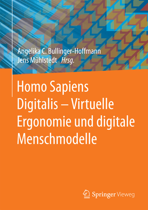 Homo Sapiens Digitalis – Virtuelle Ergonomie und digitale Menschmodelle von Bullinger-Hoffmann,  Angelika C., Mühlstedt,  Jens