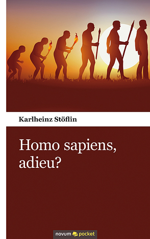 Homo sapiens, adieu? von Stöflin,  Karlheinz